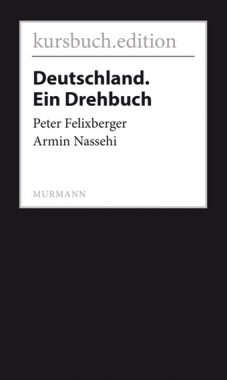 Peter Felixberger, Armin Nassehi: Deutschland. Ein Drehbuch