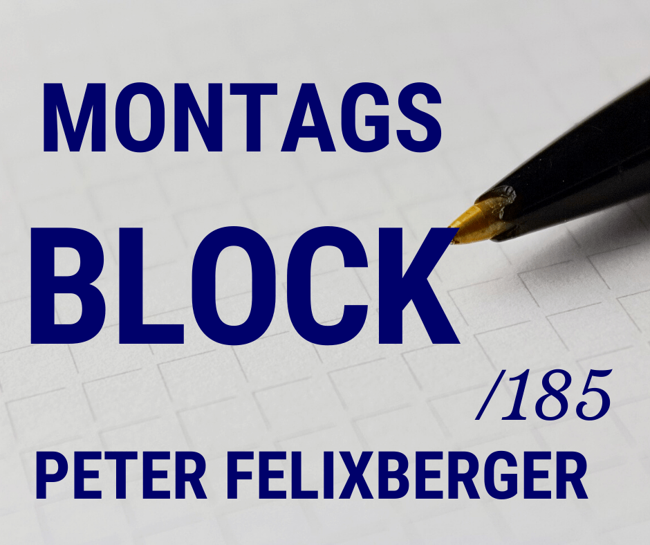 Mehr über den Artikel erfahren Montagsblock /185