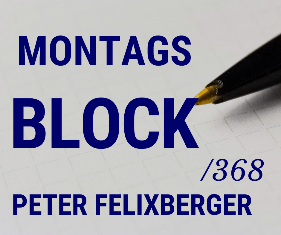 Mehr über den Artikel erfahren Montagsblock /368